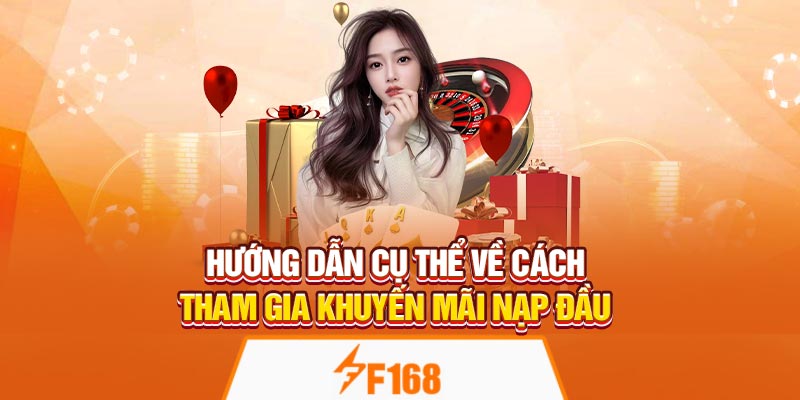 Ưu Đãi Nạp Lần Đầu Khi Chơi Game Đổi Thưởng Tại F168 6 Hướng dẫn cụ thể về cách tham gia khuyến mãi nạp đầu