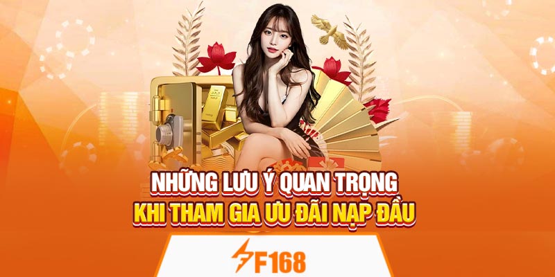 Ưu Đãi Nạp Lần Đầu Khi Chơi Game Đổi Thưởng Tại F168 7 Những lưu ý quan trọng khi tham gia ưu đãi nạp đầu